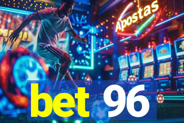 bet 96